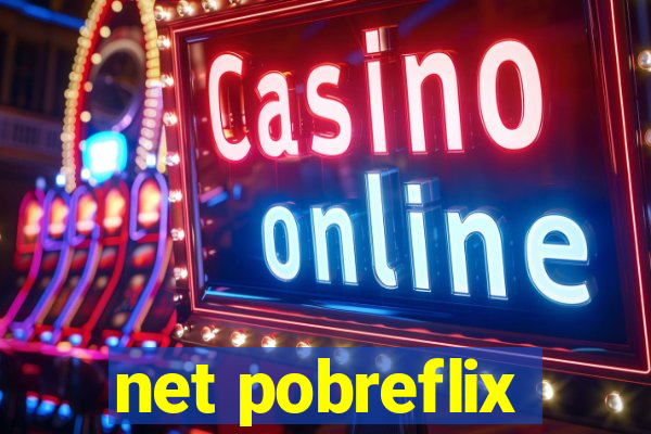 net pobreflix